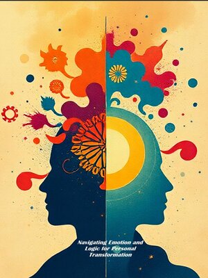 cover image of Navigating Emotion and Logic for Personal Transformation